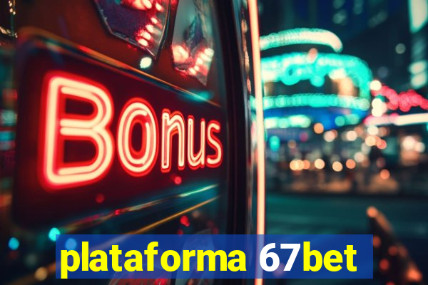 plataforma 67bet